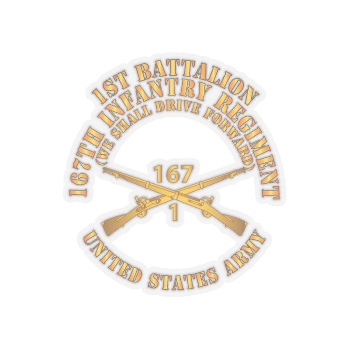 Kiss-Cut Stickers - Army - 1st Bn, 167th Infantry - We shall Drive Forward - Inf Branch X 300