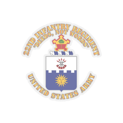 Kiss-Cut Stickers - Army - COA - 22nd Infantry Regiment - Deed Not Words