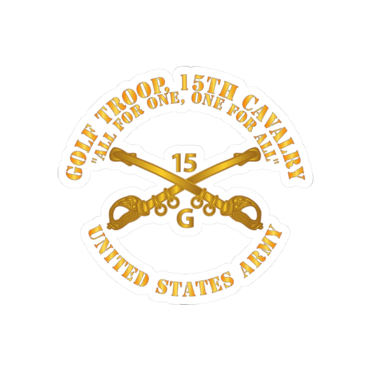 Kiss-Cut Stickers - Army -  Golf Troop, 15th Cavalry  All for One, one For All w Br