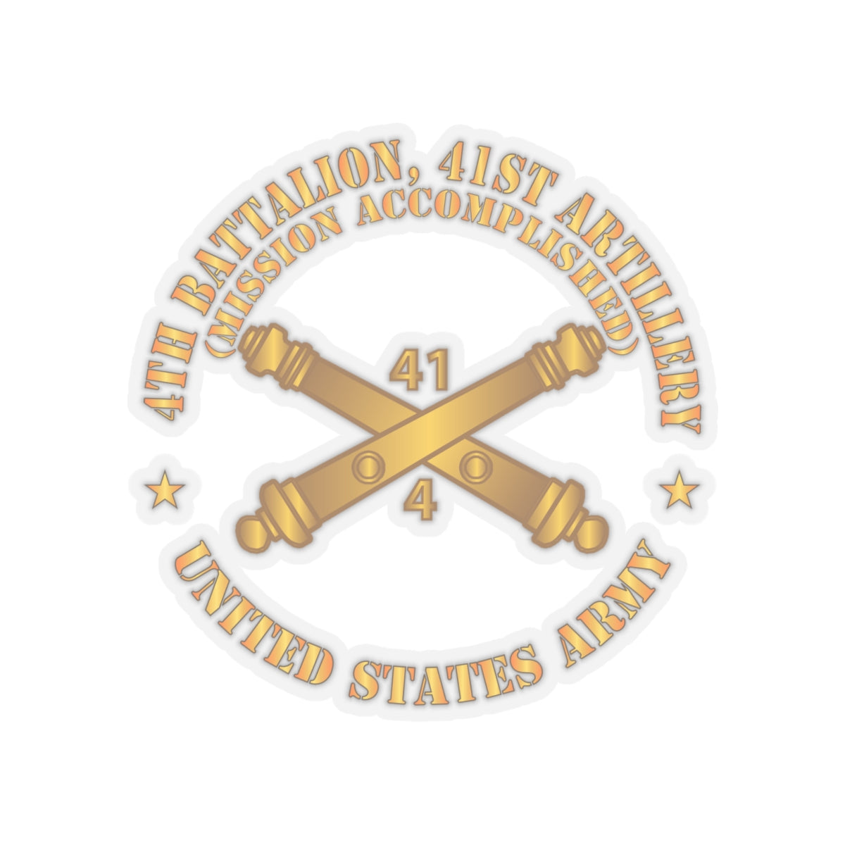 Kiss-Cut Stickers - 4th Bn 41st Artillery - Mission Accomplished - US Army  w Branch X 300