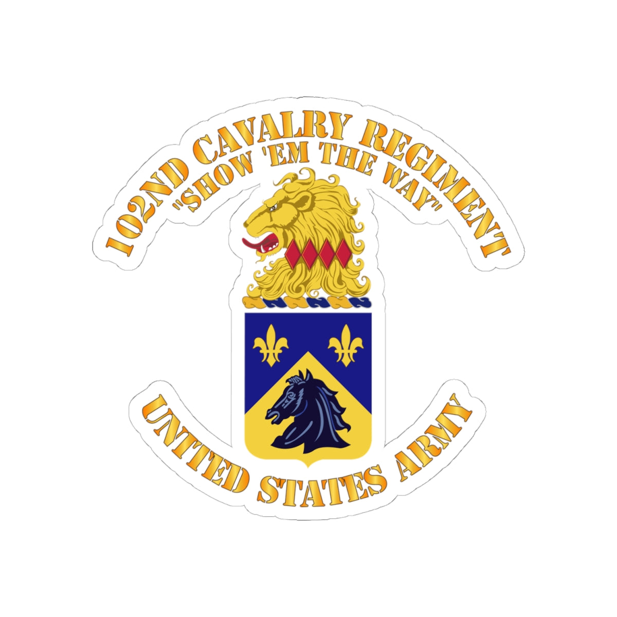 Kiss-Cut Stickers - Army - 102nd Cavalry Regiment - Show em the way - COA X 300