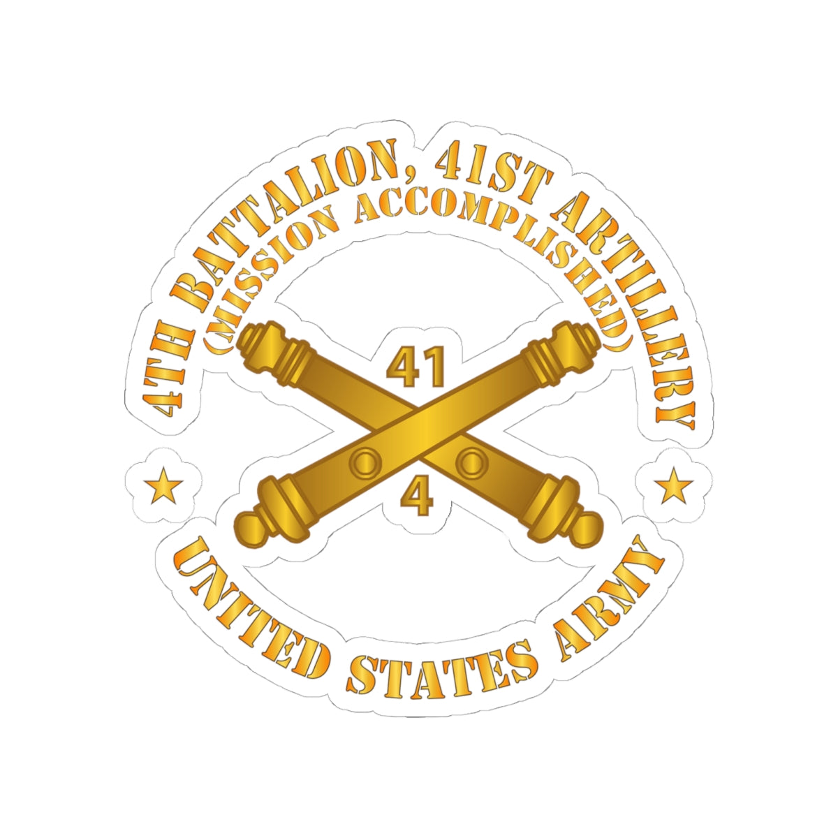 Kiss-Cut Stickers - 4th Bn 41st Artillery - Mission Accomplished - US Army  w Branch X 300