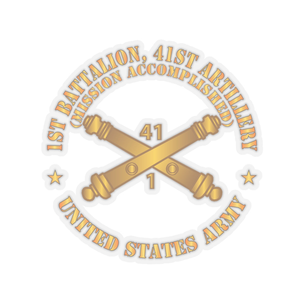 Kiss-Cut Stickers - Army - 1st Bn 41st Artillery - Mission Accomplished - US Army  w Branch X 300