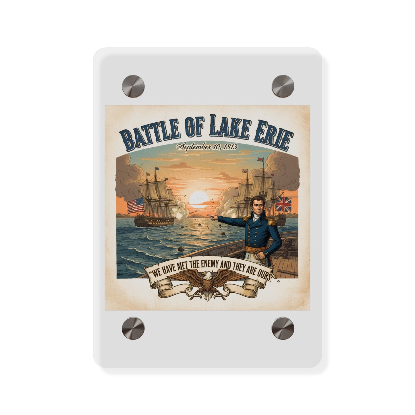 Acrylic Wall Art Panel - During the War of 1812, Commandant Perry’s American freshwater fleet takes on the Royal Navy in the Battle of Lake Erie