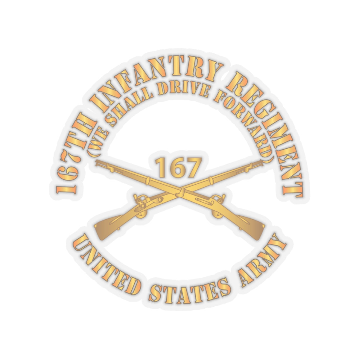Kiss-Cut Stickers - 167th Infantry Regiment - We shall Drive Forward - Infantry Branch X 300